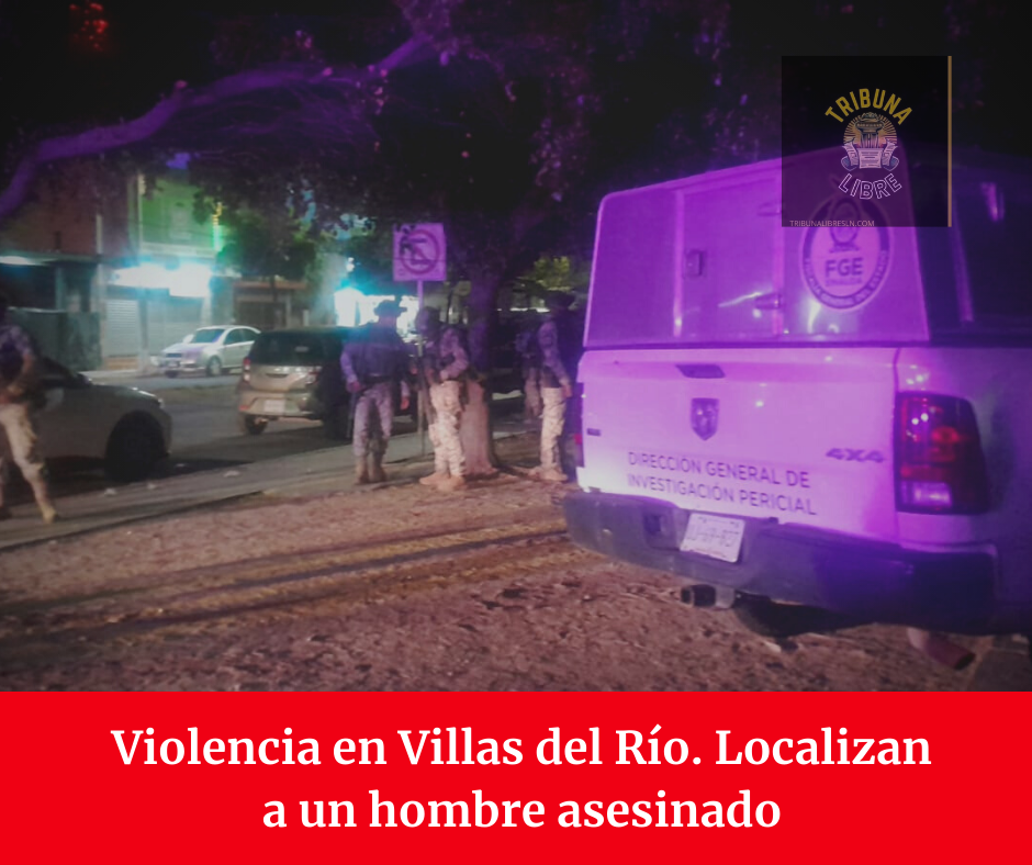 Violencia en Villas del Río. Localizan a un hombre asesinado